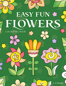 Easy Fun Flowers Colouring Book by L.J. Knight