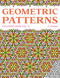 Geometric Patterns Colouring Book (Volume 3) by L.J. Knight