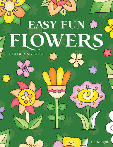 Easy Fun Flowers Colouring Book, by L.J. Knight