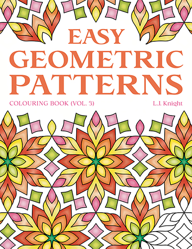 Easy Geometric Patterns Colouring Book (Volume 3), by L.J. Knight