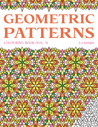 Geometric Patterns Colouring Book (Volume 3), by L.J. Knight